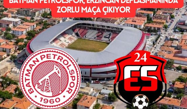 Batman Petrolspor, Erzincan Deplasmanında Zorlu Maça Çıkıyor